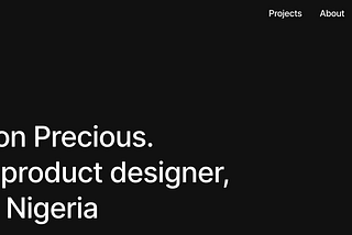 Portfolio introduction: It reads; Hi, I’m Don Precious. A digital product designer based in Nigeria