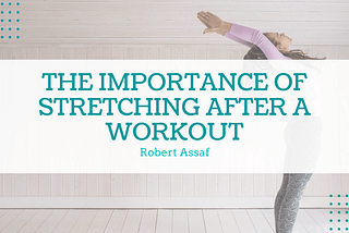 The Importance of Stretching After a Workout