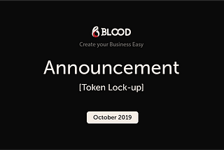 [Lockup Announcement] Announcement of BLOOD Token’s Total Lockup — October 11th, 2019