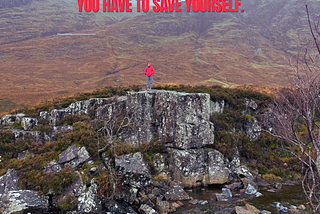 You Have To Save Yourself