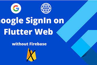 :Google Sign-In with Flutter Web: