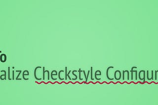 How to Centralize your Checkstyle Configuration with Maven