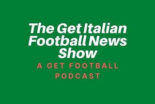 The Get Italian Football News Show Launches