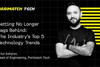 Betting No Longer Lags Behind: The Industry’s Top 5 Technology Trends