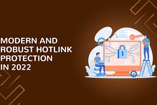 Modern and robust hotlink protection in 2022