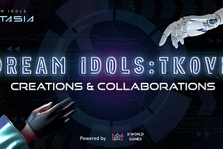 Dream Idols TKOVR | Creations & Collaborations