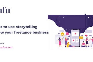 5 ways to use storytelling to grow your freelance business
