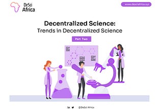 The Key Trends in Decentralized Science — Part Two