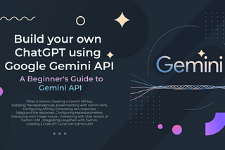 Build your own ChatGPT using Google Gemini API
