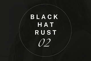 Black Hat Rust #02 — Smart Pointers