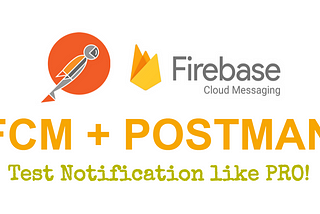 Test FCM Notification with POSTMAN!