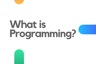 What is Programming?