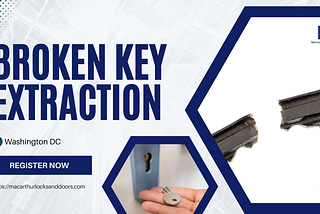 The Ultimate Guide to Broken Key Extraction by a Washington Locksmith