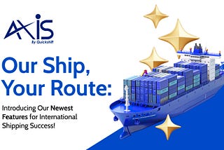 Our Ship, Your Route: Introducing Our Newest Features for International Shipping Success!