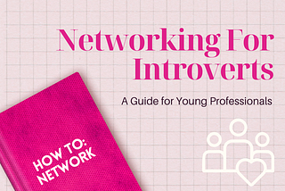 Networking for Introverts: A Guide for Young Professionals