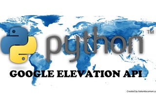 Practical Tools with Python — Google Elevation API