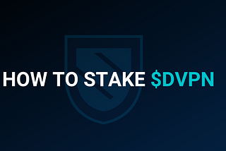 How to stake $DVPN tokens with Sentinel