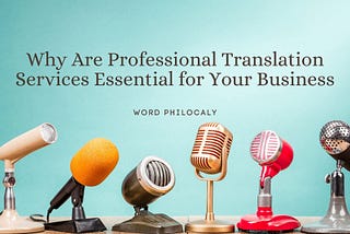 professional translation services malaysia, professional copywriting services malaysia, translation company malaysia, freelance translator malaysia, word philocaly