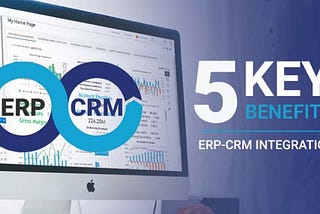 5 Significant Advantages when Using an ERP — CRM System Integration | Greytrix