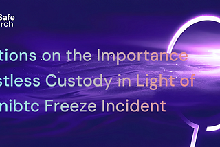 Reflections on the Importance of Trustless Custody in Light of the $unibtc Freeze Incident