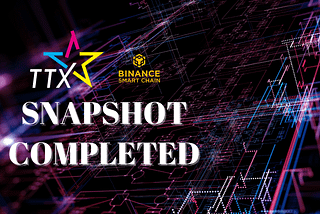 Notice of Snapshot Completion -NFT for TTX BSC holders-