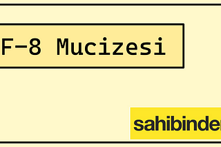 UTF - 8 Mucizesi
