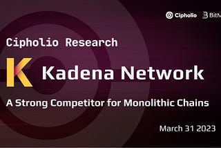 Cipholio Research | A Strong Competitor for Monolithic Chains: Kadena Network