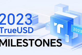 Unveiling TUSD’s Remarkable Milestones of 2023