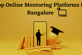 Top Online Mentoring Platforms in Bangalore