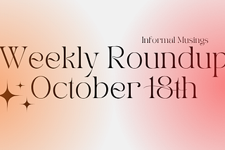 Weekly Roundup — October 19
