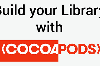 How to build your own CocoaPod Library for iOS — Part 2