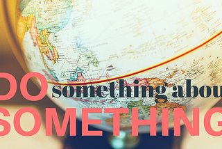 Do Something About Something