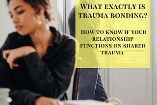 What exactly is trauma bonding: How to know if your relationship functions on shared trauma