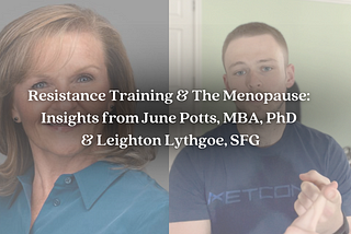 Resistance Training & The Menopause: Insights from June Potts, MBA, PhD