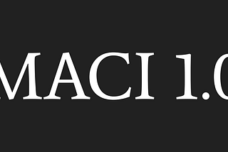 Release Announcement: MACI 1.0