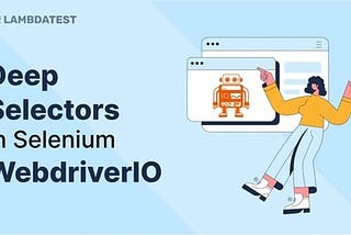 How To Use Deep Selectors In Selenium WebdriverIO