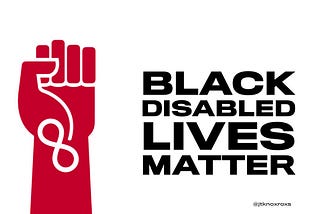 graphic protest poster — red fist raised with ND symbol next to text that reeds Black Disabled Lives Matter