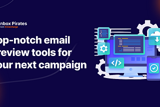 Use these tools to get higher email opens on your next campaign