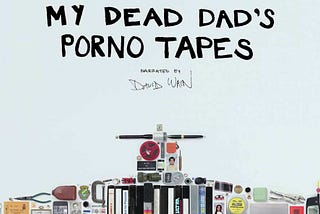 My Dead Dad’s Porno Tapes (2018)