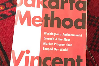Short book review: Vincent Bevins’ “The Jakarta Method”
