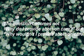 Why I provide abortion care