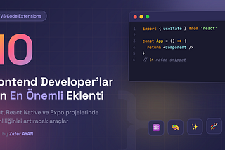 Frontend Developer’lar İçin En Önemli 10 VS Code Extension