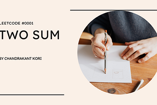 LeetCode — Two Sum Problem: A Step-by-Step Guide