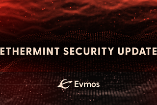 Post Mortem: Ethermint Security Vulnerability and Evmos’ Swift Response