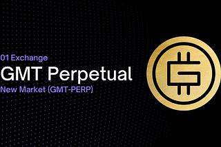 01 Exchange, first DEX to list GMT-PERP, up to 20x Leverage!