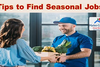 A poster showing a man handing groceries to a woman, titled: Tips to Find Seasonal Jobs. There is also a logo from https://www.market-connections.net