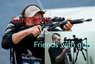 Gun Friend versus “Friends with Guns”