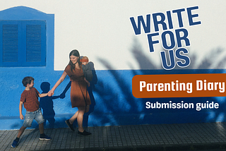 Write for Us! — Parenting Diary