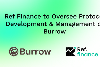 Ref Finance to Oversee Protocol Development & Management of Burrow