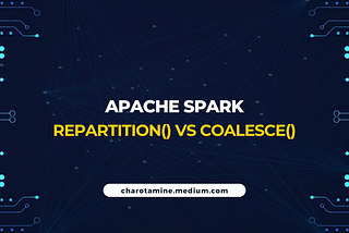 Apache Spark : 
Understanding the Differences: repartition() vs coalesce()